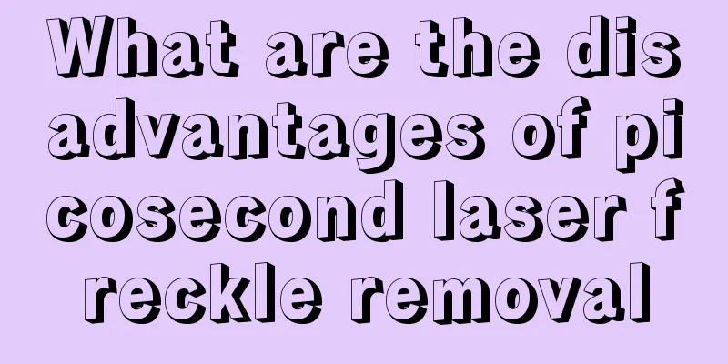 What are the disadvantages of picosecond laser freckle removal