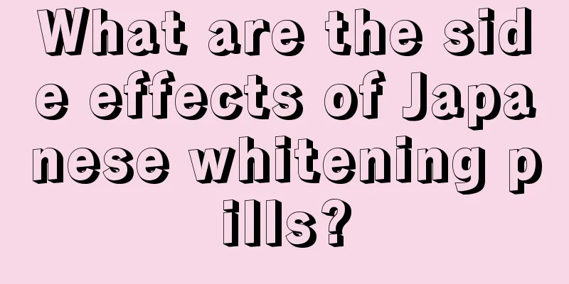 What are the side effects of Japanese whitening pills?