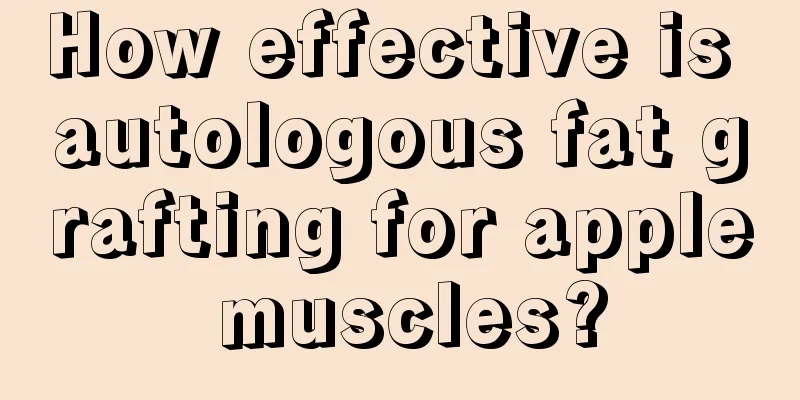 How effective is autologous fat grafting for apple muscles?