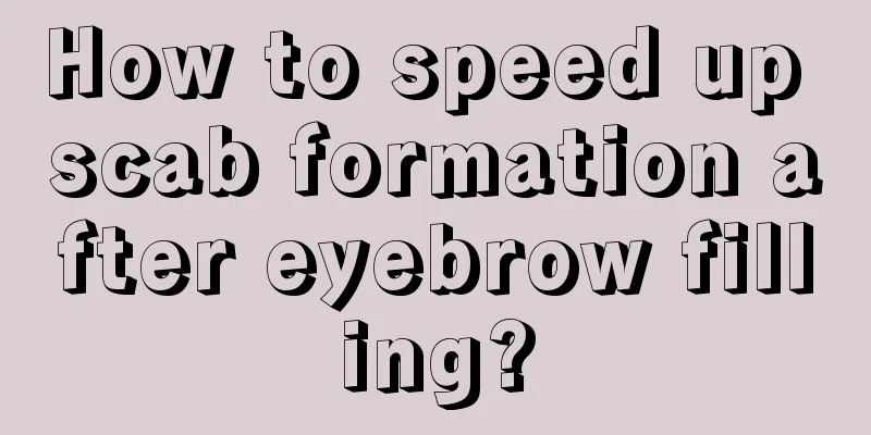 How to speed up scab formation after eyebrow filling?