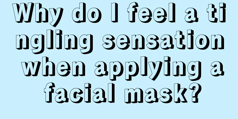 Why do I feel a tingling sensation when applying a facial mask?