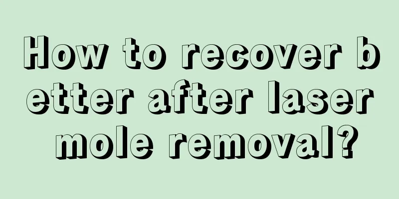 How to recover better after laser mole removal?