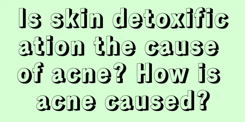 Is skin detoxification the cause of acne? How is acne caused?