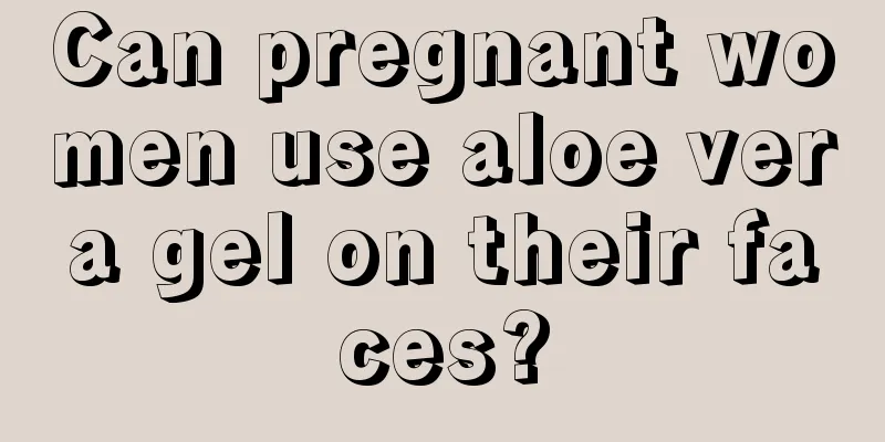 Can pregnant women use aloe vera gel on their faces?