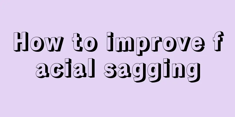 How to improve facial sagging