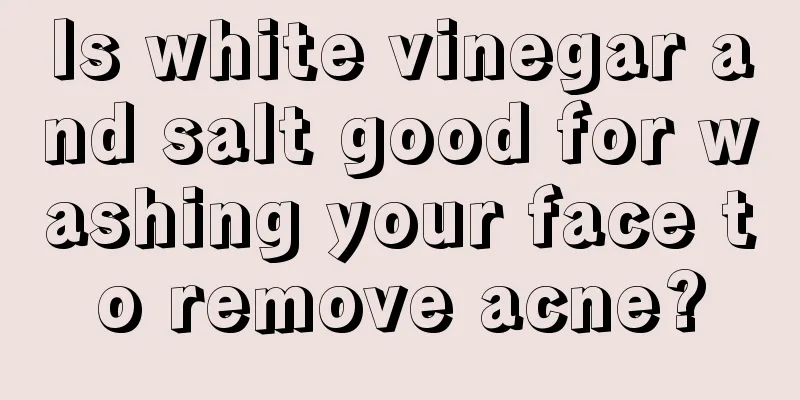 Is white vinegar and salt good for washing your face to remove acne?