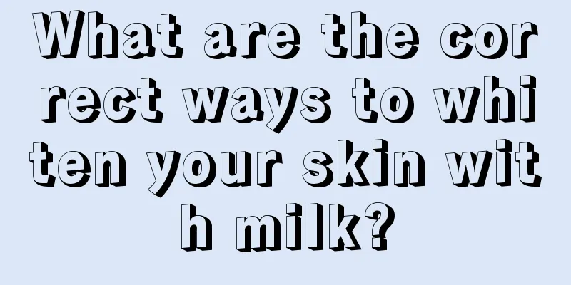 What are the correct ways to whiten your skin with milk?