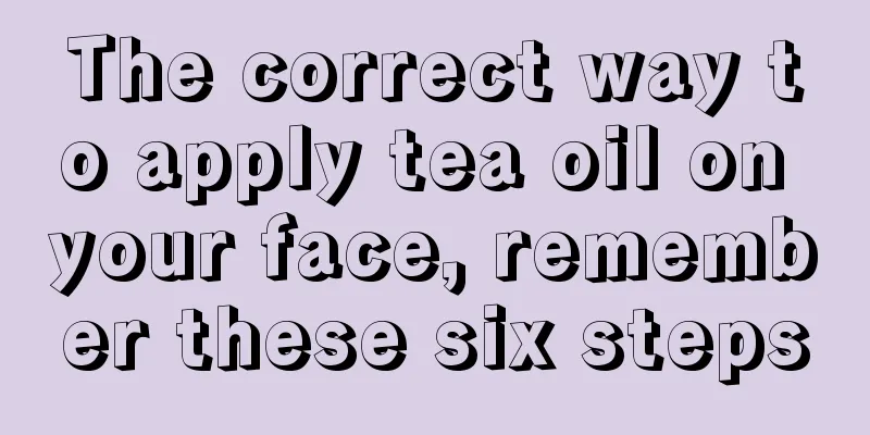 The correct way to apply tea oil on your face, remember these six steps