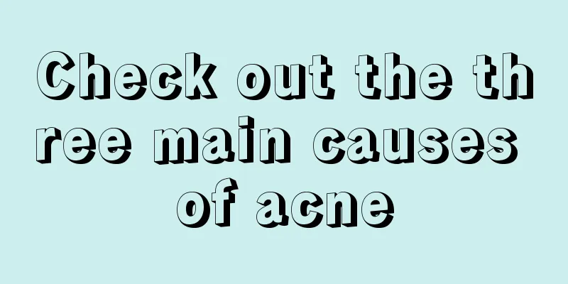 Check out the three main causes of acne