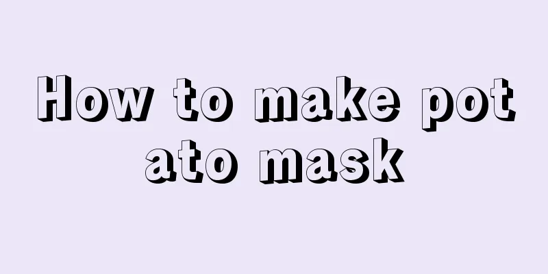 How to make potato mask