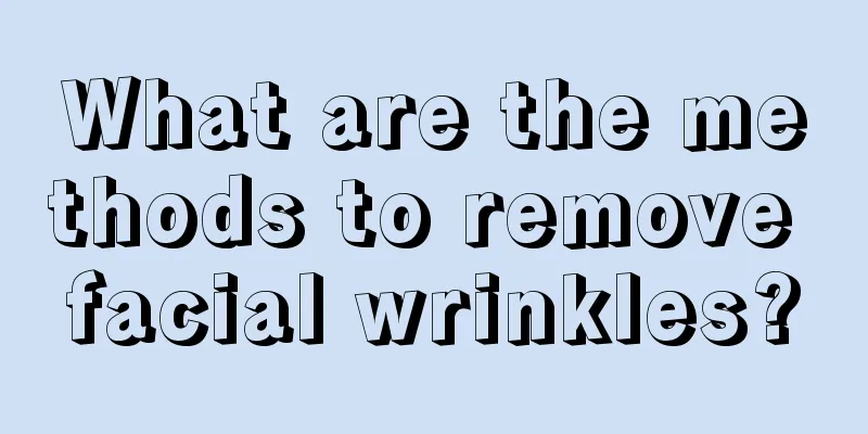 What are the methods to remove facial wrinkles?