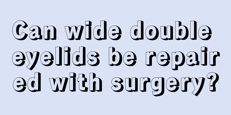 Can wide double eyelids be repaired with surgery?