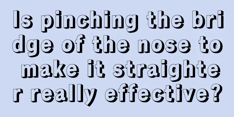 Is pinching the bridge of the nose to make it straighter really effective?