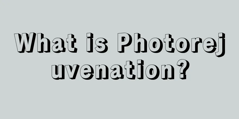 What is Photorejuvenation?