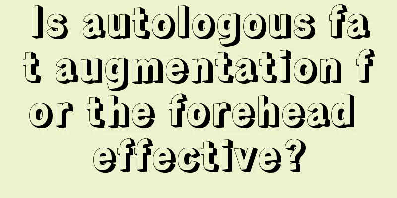 Is autologous fat augmentation for the forehead effective?