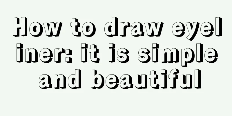 How to draw eyeliner: it is simple and beautiful