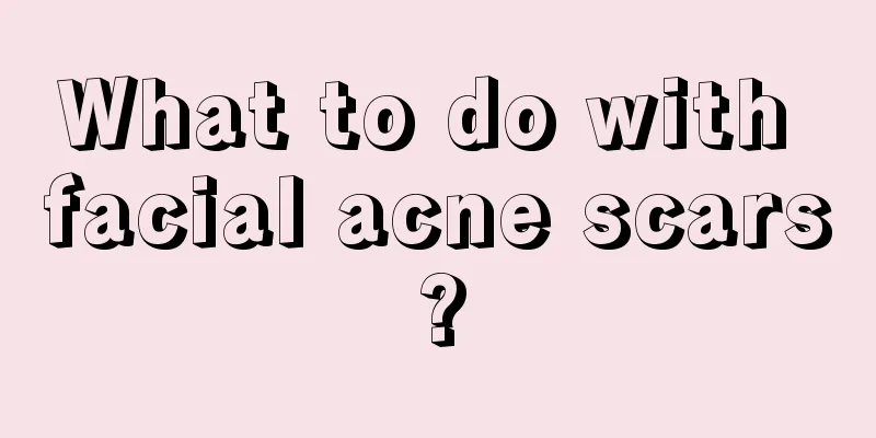 What to do with facial acne scars?