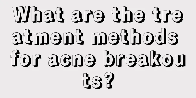 What are the treatment methods for acne breakouts?