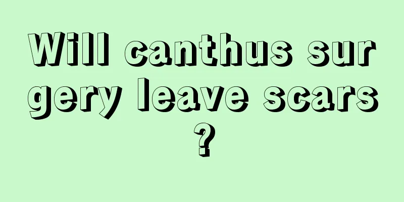 Will canthus surgery leave scars?