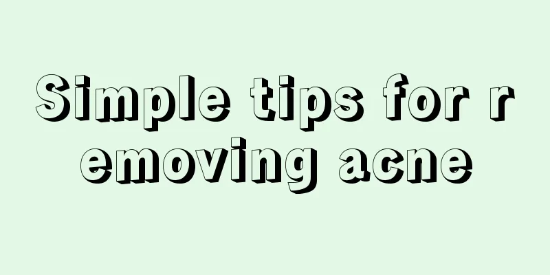 Simple tips for removing acne