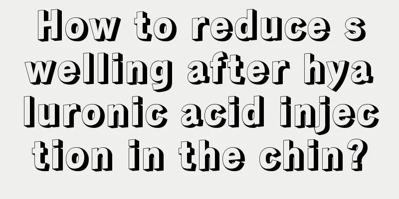 How to reduce swelling after hyaluronic acid injection in the chin?