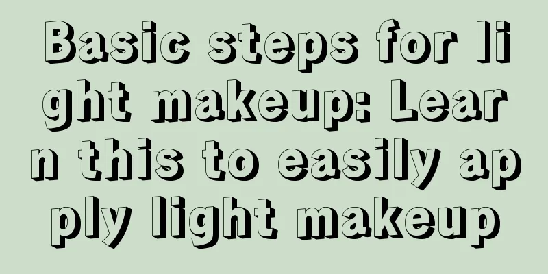 Basic steps for light makeup: Learn this to easily apply light makeup