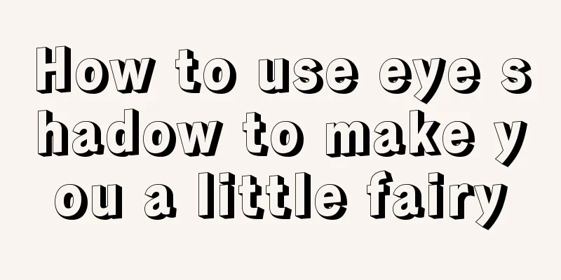 How to use eye shadow to make you a little fairy