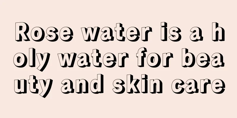 Rose water is a holy water for beauty and skin care