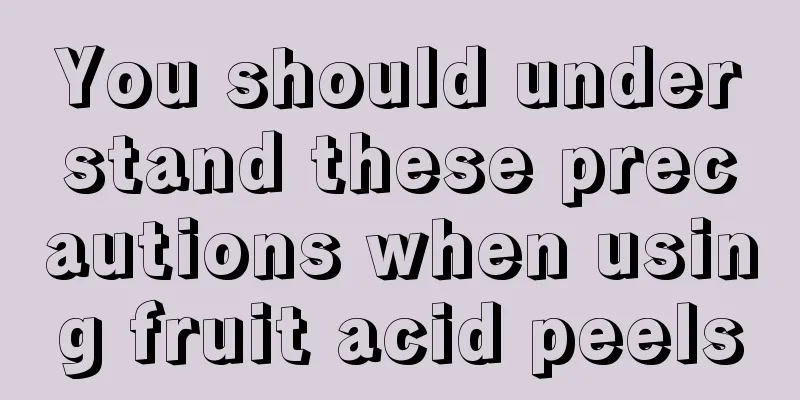 You should understand these precautions when using fruit acid peels