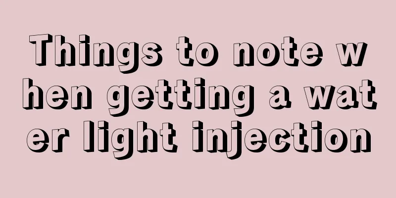 Things to note when getting a water light injection