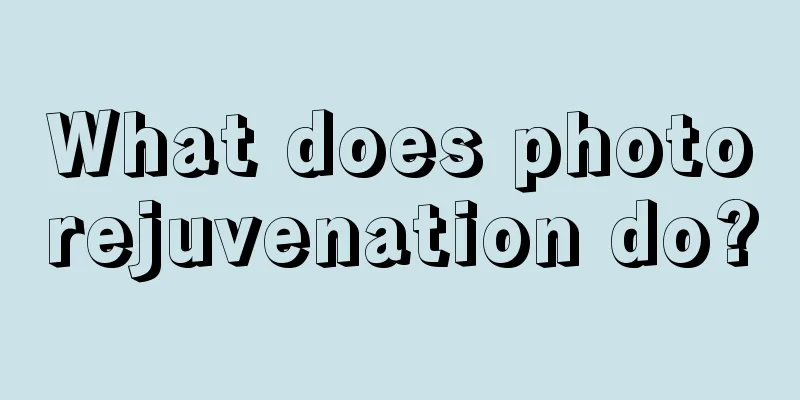 What does photorejuvenation do?