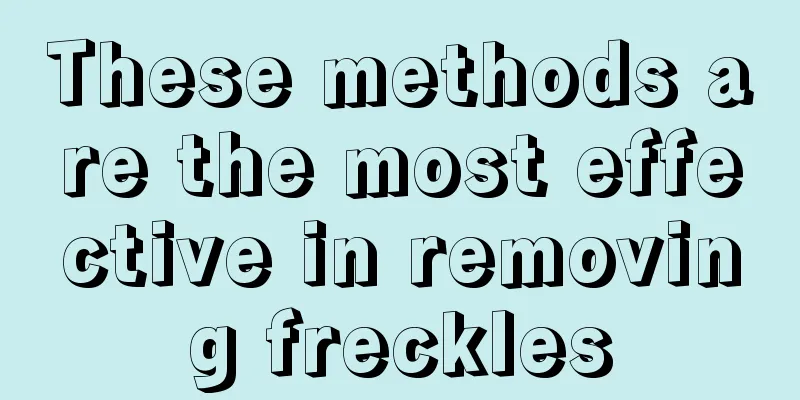 These methods are the most effective in removing freckles