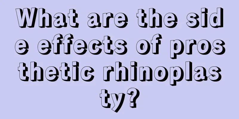 What are the side effects of prosthetic rhinoplasty?