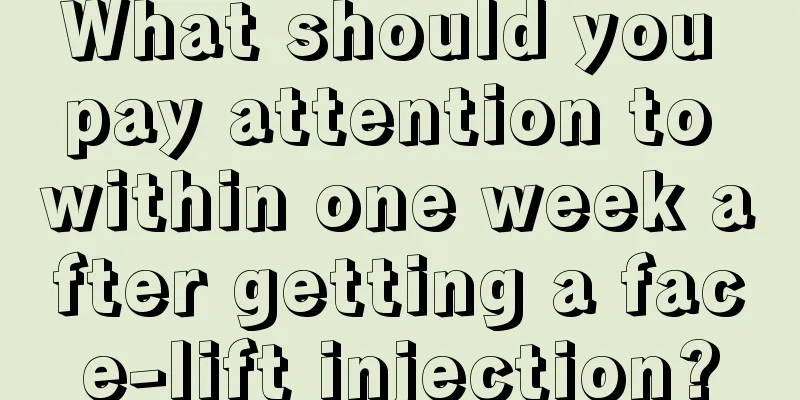 What should you pay attention to within one week after getting a face-lift injection?