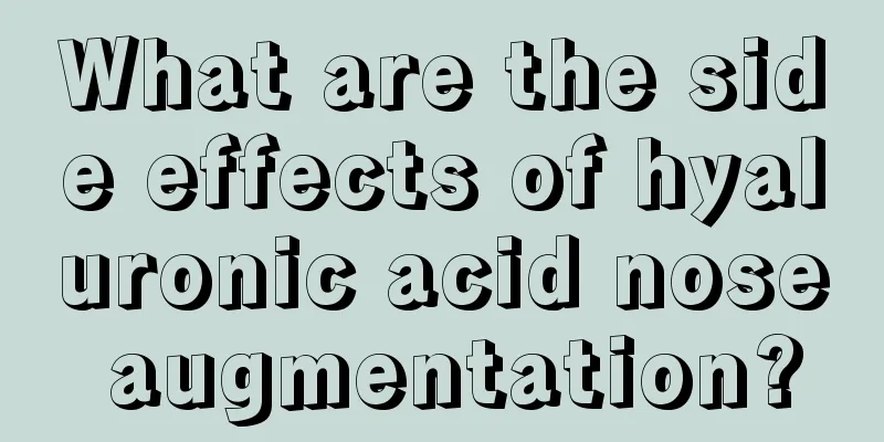 What are the side effects of hyaluronic acid nose augmentation?