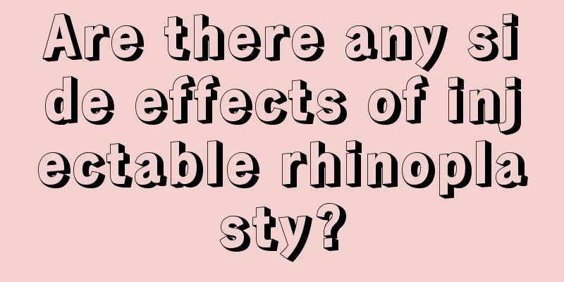 Are there any side effects of injectable rhinoplasty?