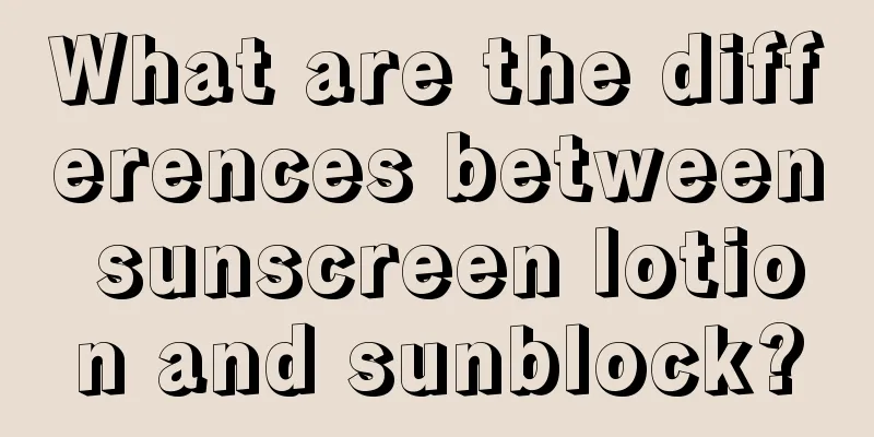 What are the differences between sunscreen lotion and sunblock?