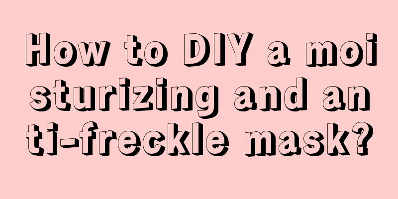 How to DIY a moisturizing and anti-freckle mask?