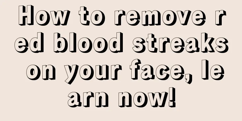 How to remove red blood streaks on your face, learn now!