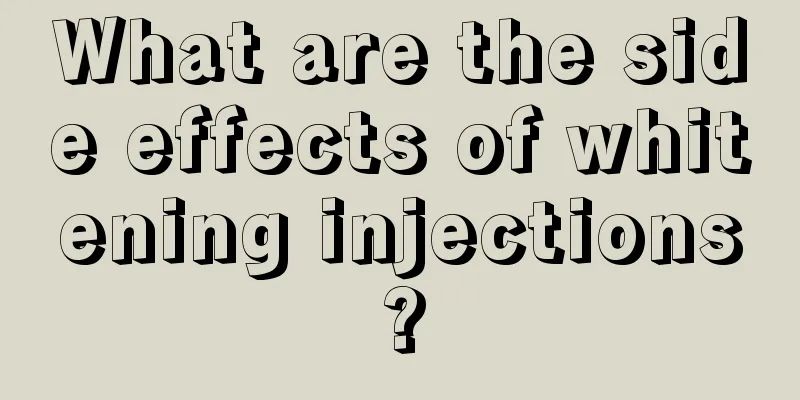 What are the side effects of whitening injections?