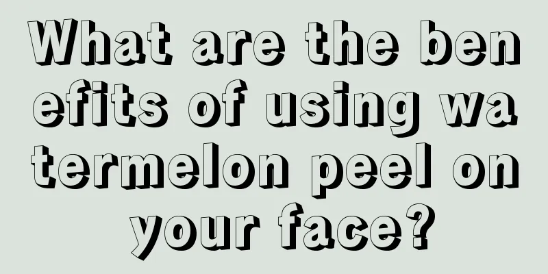 What are the benefits of using watermelon peel on your face?