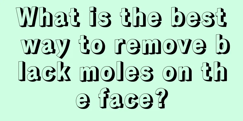 What is the best way to remove black moles on the face?