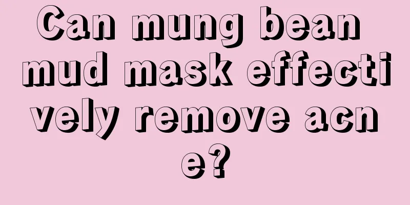 Can mung bean mud mask effectively remove acne?