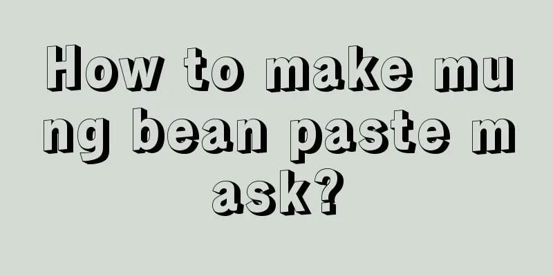 How to make mung bean paste mask?