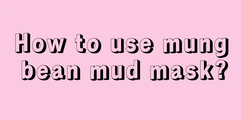 How to use mung bean mud mask?