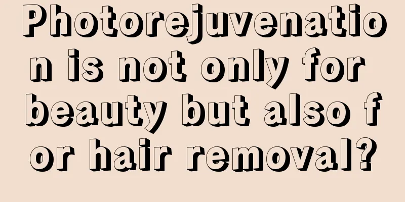 Photorejuvenation is not only for beauty but also for hair removal?