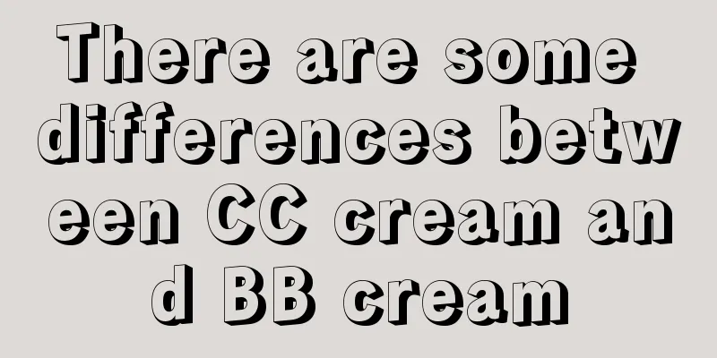 There are some differences between CC cream and BB cream