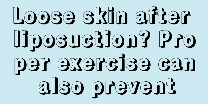 Loose skin after liposuction? Proper exercise can also prevent