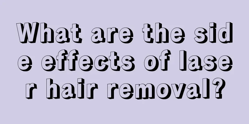 What are the side effects of laser hair removal?