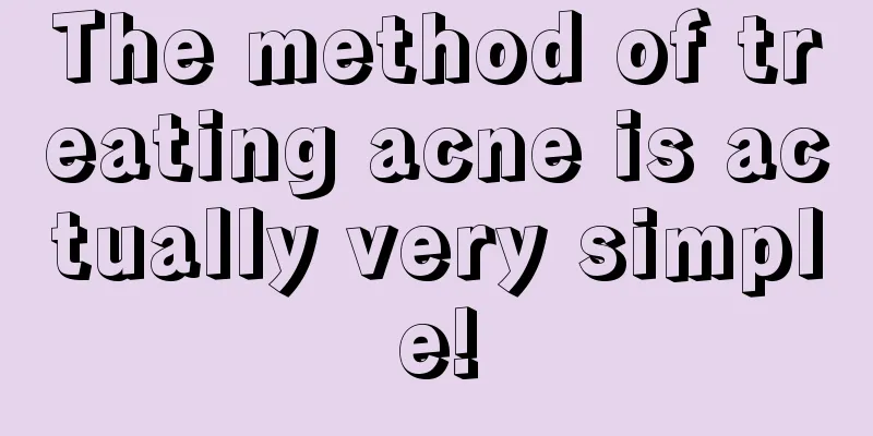 The method of treating acne is actually very simple!